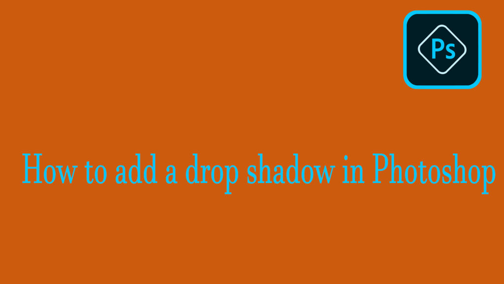 How to Add a Drop Shadow in Photoshop